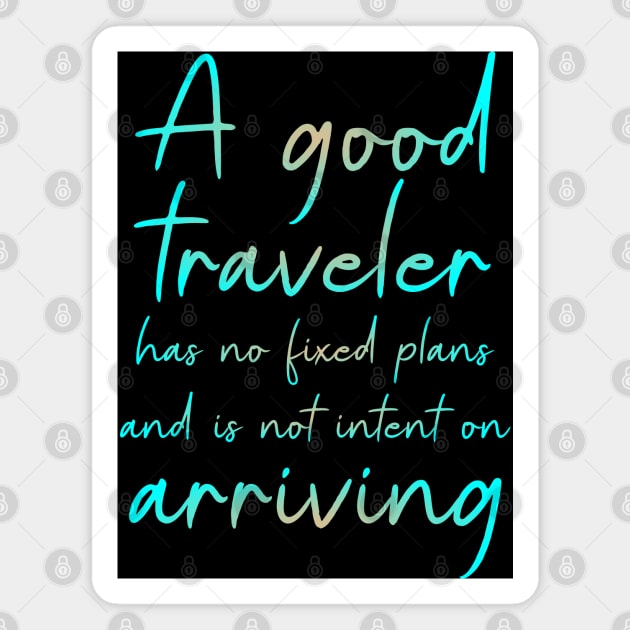 A good traveler has no fixed plans and is not intent on arriving, Lao Tzu Quote Magnet by FlyingWhale369